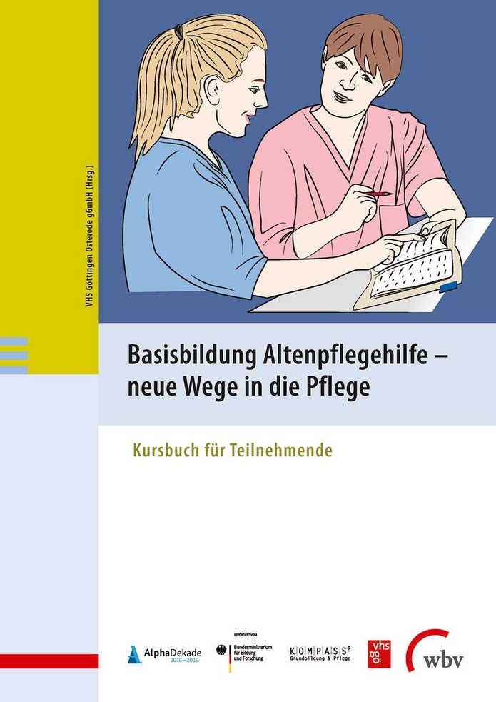 Basisbildung Altenpflegehilfe - neue Wege in die Pflege. Kursbuch für Teilnehmende