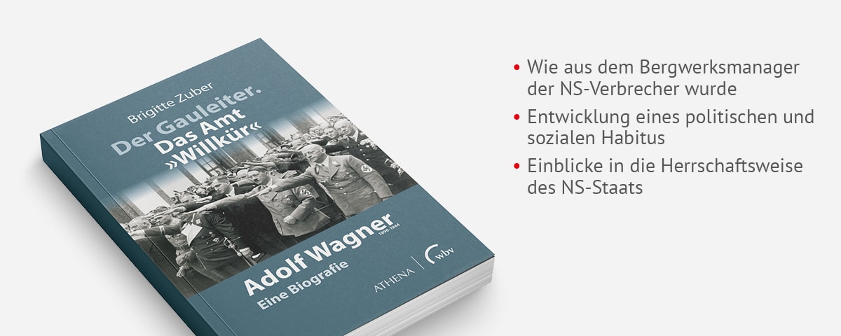 Der Gauleiter. Das Amt "Willkür": Adolf Wagner (1890-1944) – eine Biografie