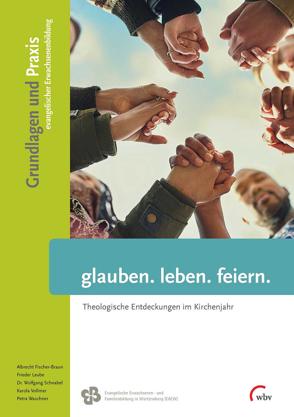 glauben. leben. feiern. Theologische Entdeckungen im Kirchenjahr