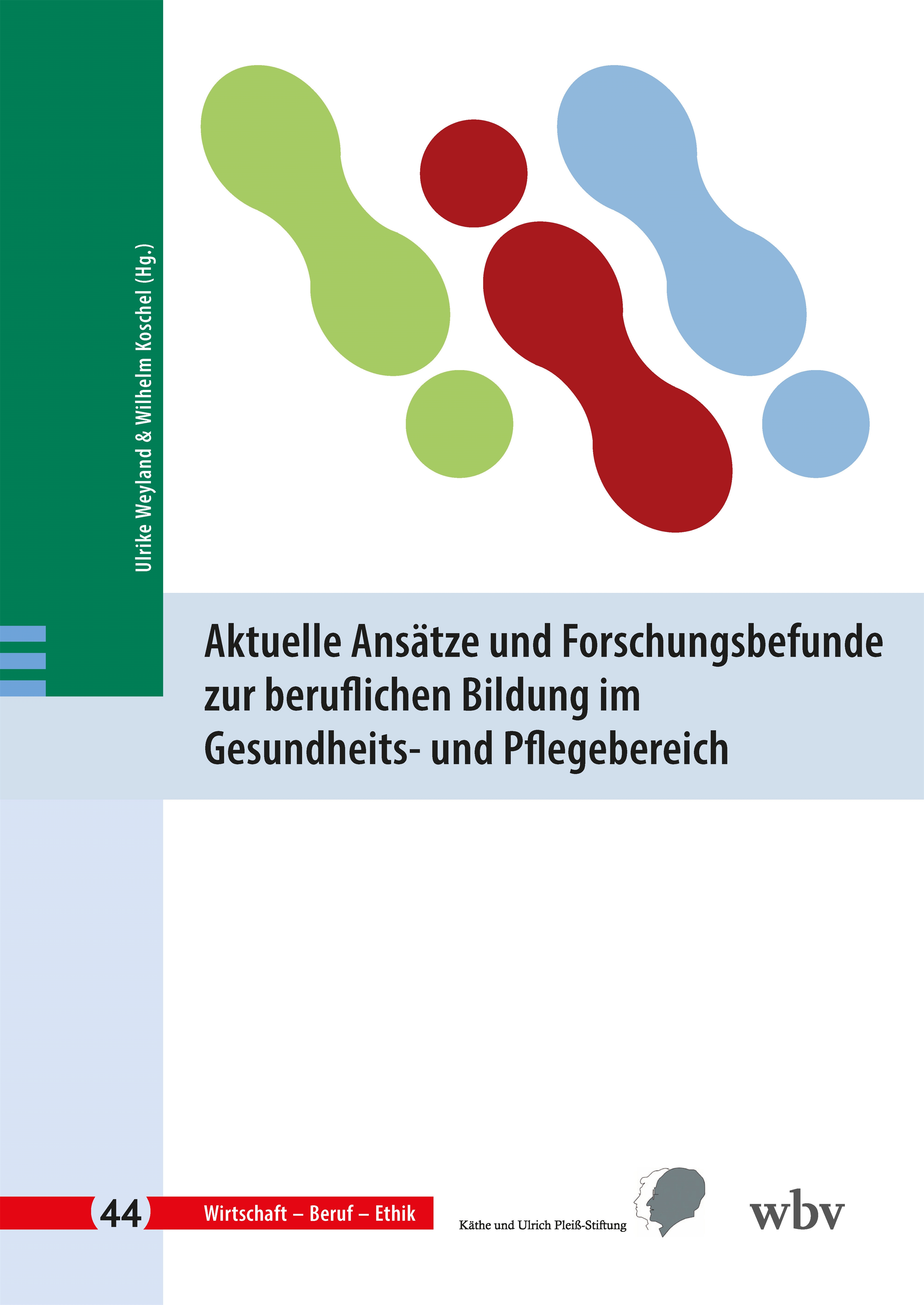 Aktuelle Ansätze und Forschungsbefunde zur beruflichen Bildung im Gesundheits- und Pflegebereich Aktuelle Ansätze und Forschungsbefunde zur beruflichen Bildung im Gesundheits- und Pflegebereich