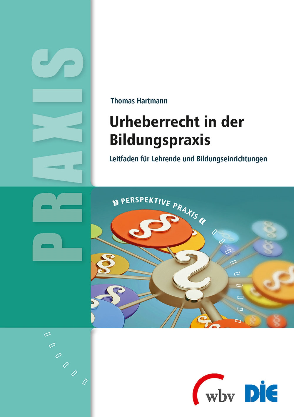 Urheberrecht in der Bildungspraxis Urheberrecht in der Bildungspraxis