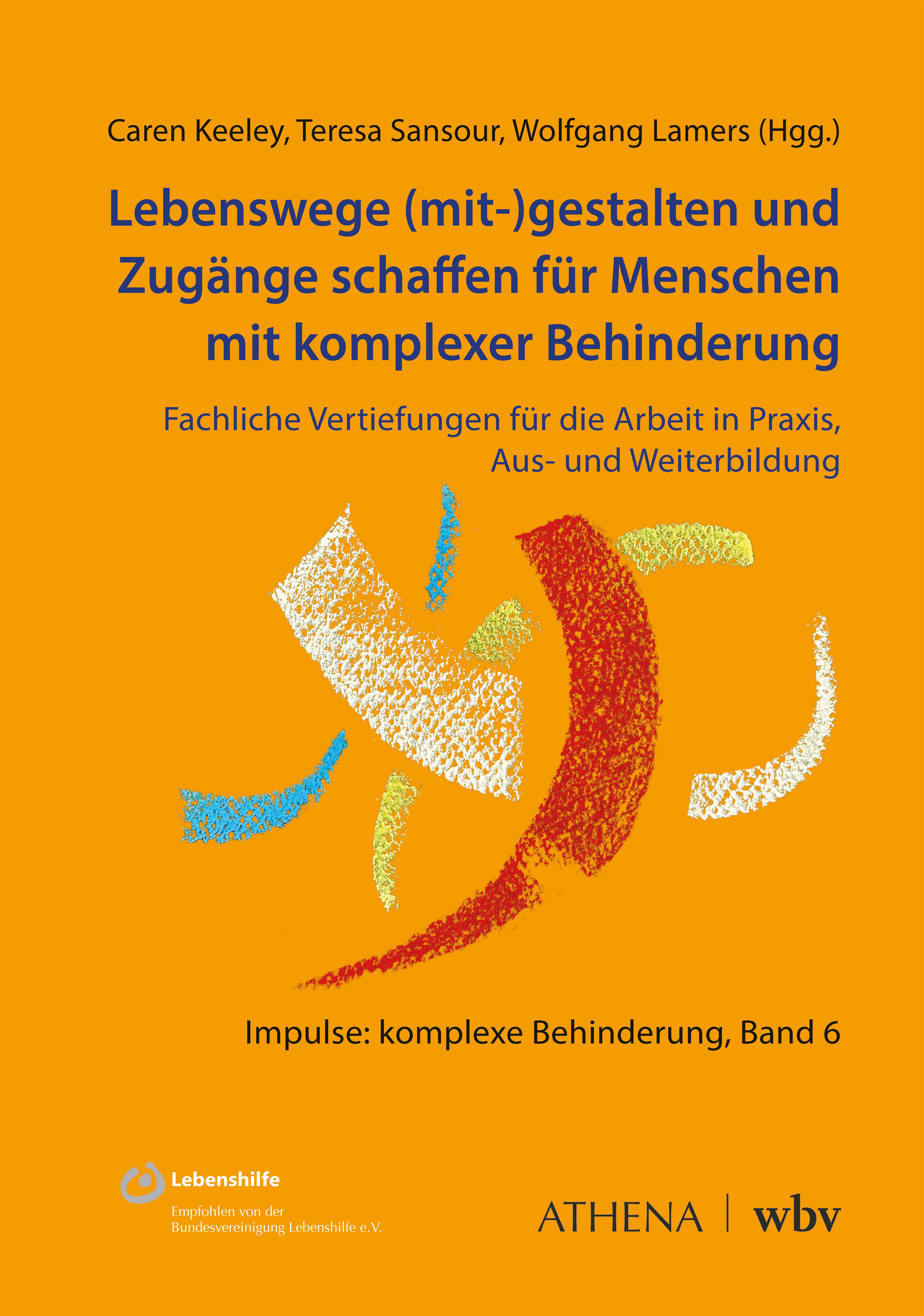 Lebenswege (mit-)gestalten und Zugänge schaffen für Menschen mit komplexer Behinderung