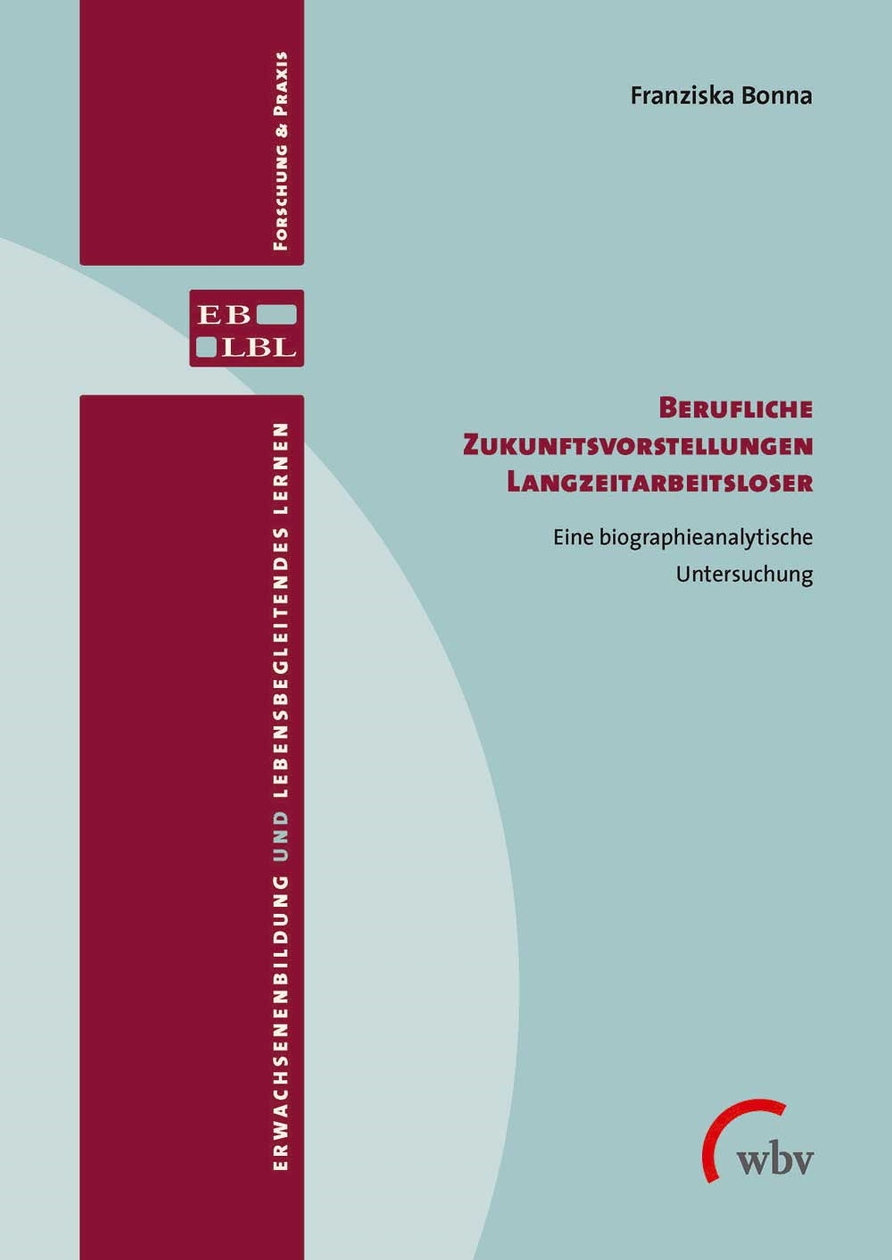 Berufliche Zukunftsvorstellungen Langzeitarbeitsloser Berufliche Zukunftsvorstellungen Langzeitarbeitsloser