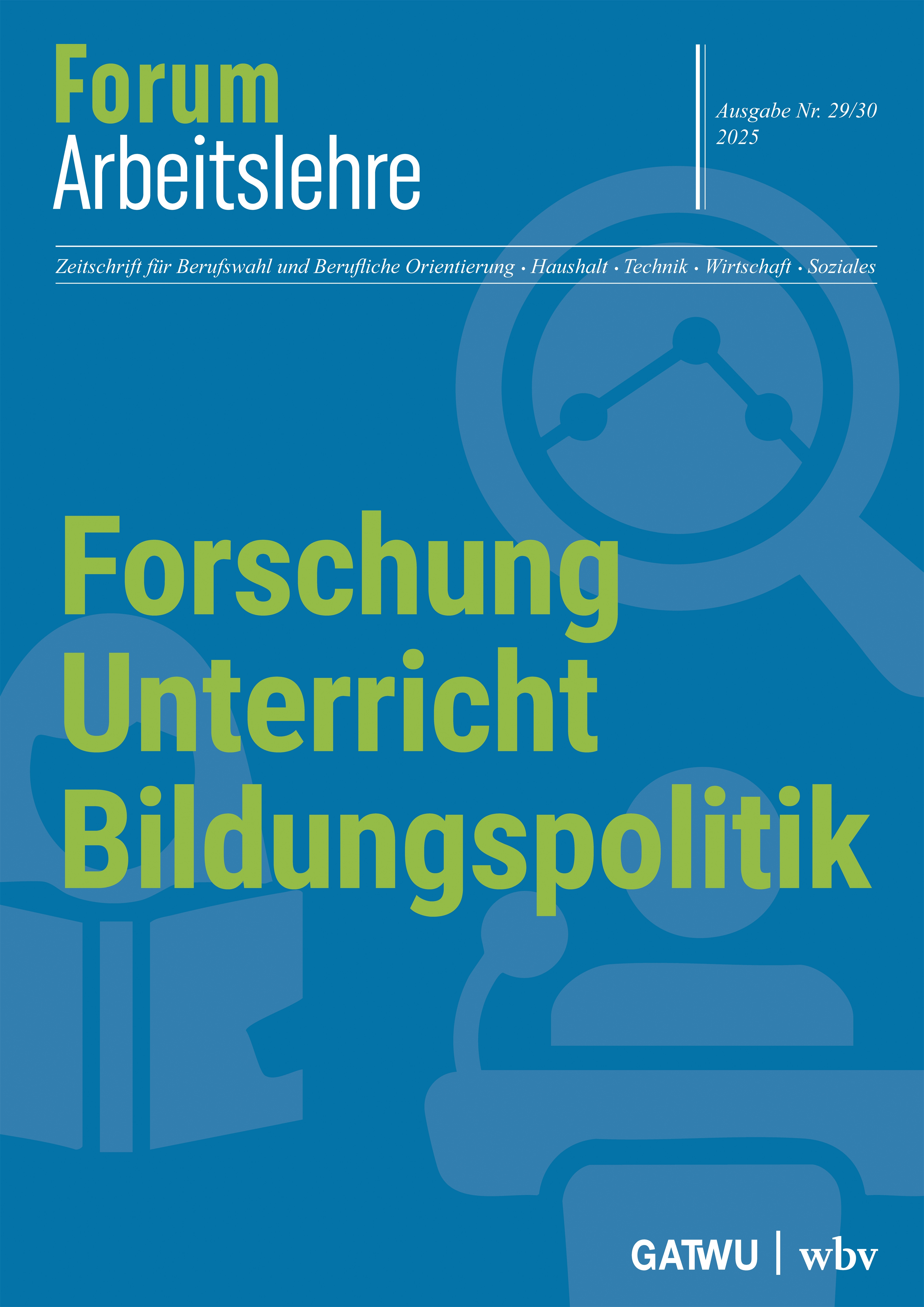 Forum Arbeitslehre: Forschung Unterricht Bildungspolitik