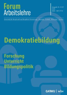 Forum Arbeitslehre: Demokratiebildung - Forschung-Unterricht-Bildungspolitik