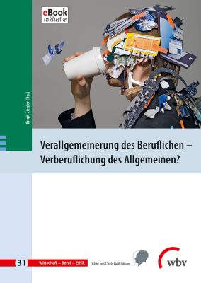 Beruf als soziales Konstrukt zwischen Entberuflichung und Professionalisierung - Entgrenzungen